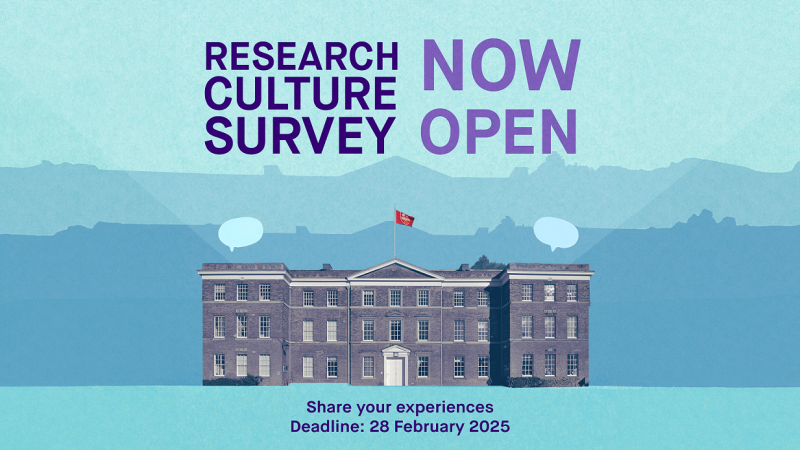 Research culture survey now open Share your experiences: Deadline 28 February 2025
